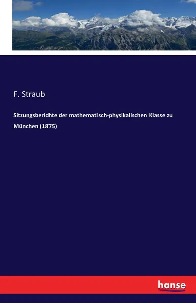 Обложка книги Sitzungsberichte der mathematisch-physikalischen Klasse zu Munchen (1875), F. Straub