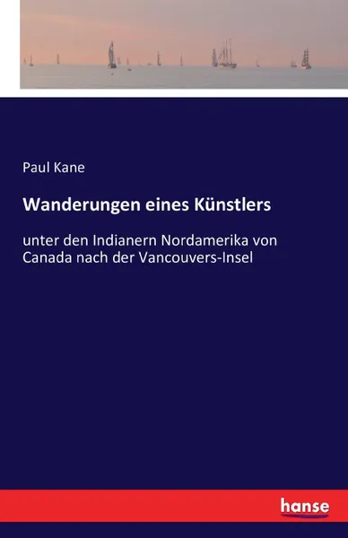 Обложка книги Wanderungen eines Kunstlers, Paul Kane