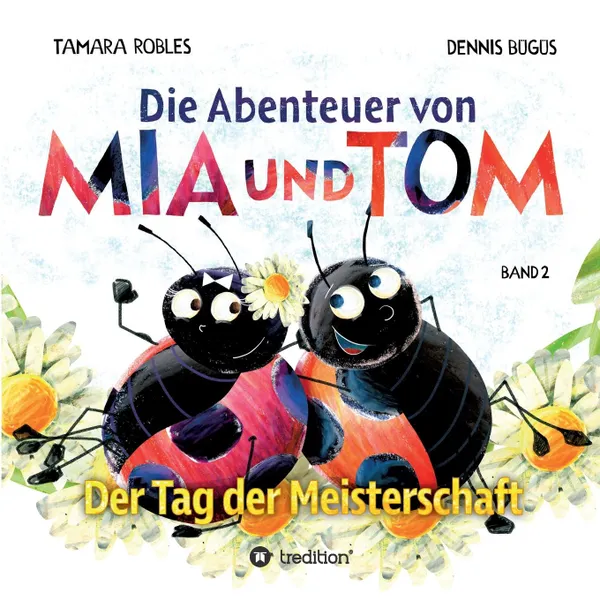 Обложка книги Die Abenteuer von Mia und Tom, Tamara Robles, Dennis Bügüs