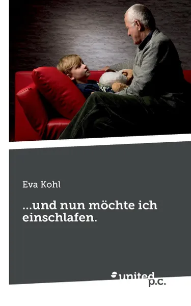 Обложка книги ...und nun mochte ich einschlafen., Eva Kohl