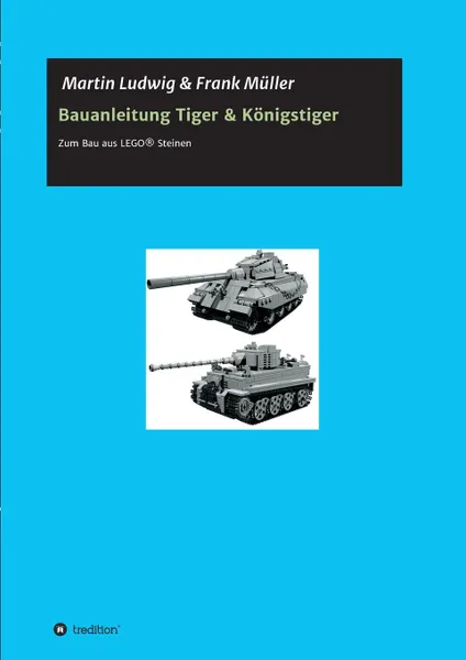 Обложка книги Bauanleitung Tiger. Konigstiger, Martin Ludwig, Frank Müller