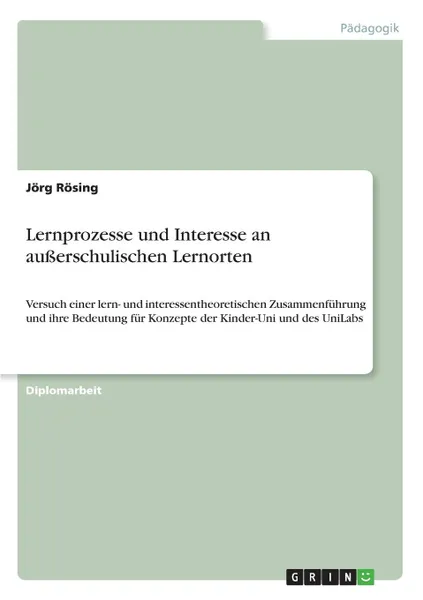 Обложка книги Lernprozesse und Interesse an ausserschulischen Lernorten, Jörg Rösing