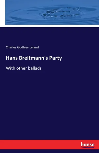 Обложка книги Hans Breitmann.s Party, Charles Godfrey Leland