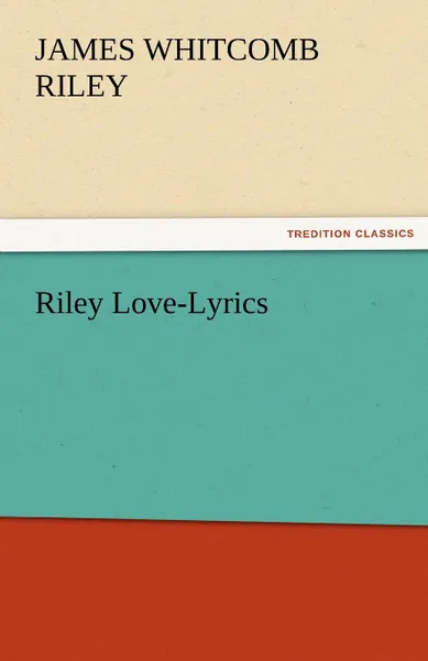 Обложка книги Riley Love-Lyrics, James Whitcomb Riley