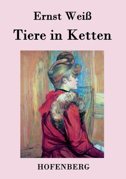 Обложка книги Tiere in Ketten, Ernst Weiß