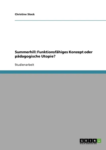 Обложка книги Summerhill. Funktionsfahiges Konzept oder padagogische Utopie., Christine Stock