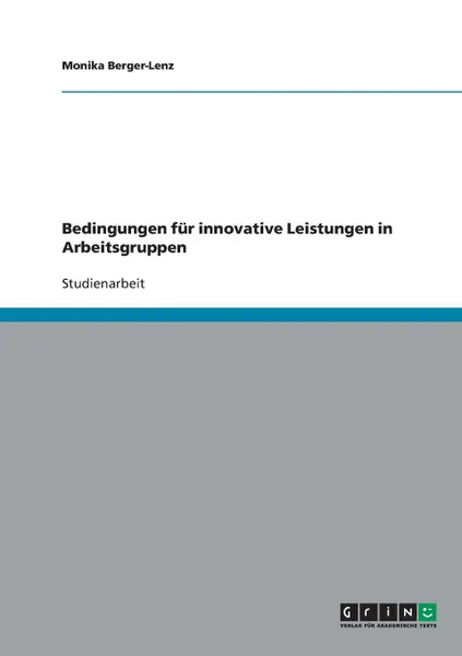 Обложка книги Bedingungen fur innovative Leistungen in Arbeitsgruppen, Monika Berger-Lenz