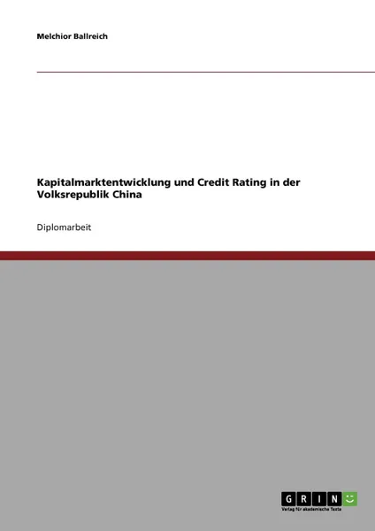 Обложка книги Kapitalmarktentwicklung und Credit Rating in der Volksrepublik China, Melchior Ballreich