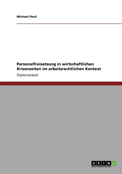 Обложка книги Personalfreisetzung in wirtschaftlichen Krisenzeiten im arbeitsrechtlichen Kontext, Michael Pauli