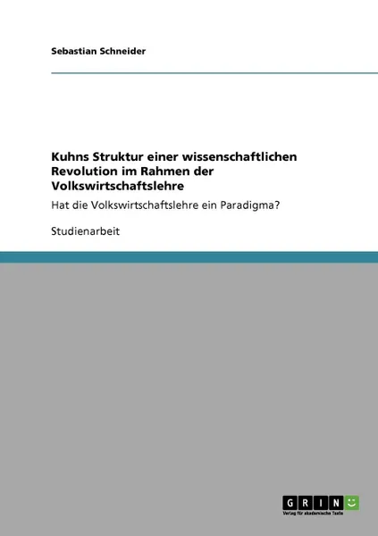 Обложка книги Kuhns Struktur einer wissenschaftlichen Revolution im Rahmen der Volkswirtschaftslehre, Sebastian Schneider