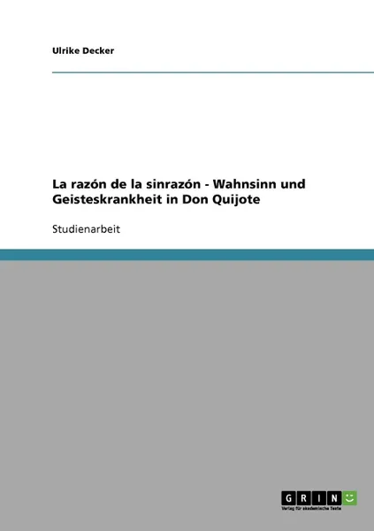 Обложка книги La razon de la sinrazon - Wahnsinn und Geisteskrankheit in Don Quijote, Ulrike Decker