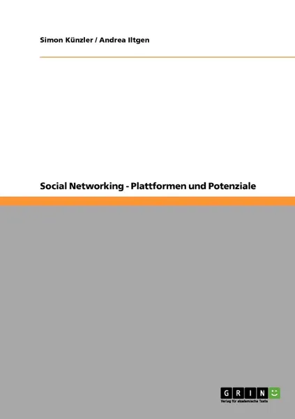 Обложка книги Social Networking. Plattformen und Potenziale, Simon Künzler, Andrea Iltgen