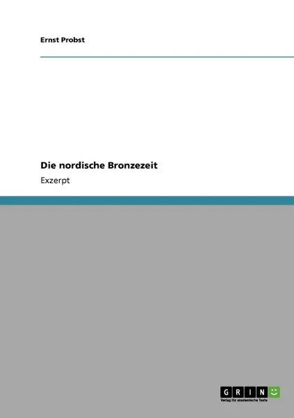 Обложка книги Die nordische Bronzezeit, Ernst Probst