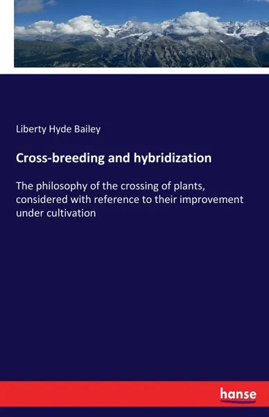 Обложка книги Cross-breeding and hybridization, Liberty Hyde Bailey