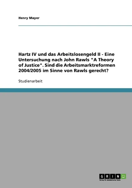 Обложка книги Hartz IV und das Arbeitslosengeld II. Eine Untersuchung nach John Rawls 