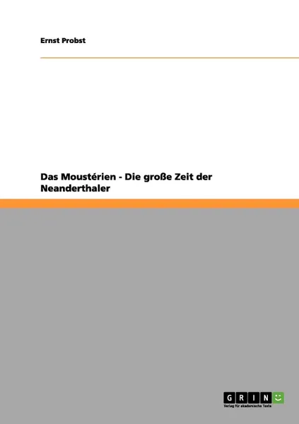 Обложка книги Das Mousterien - Die grosse Zeit der Neanderthaler, Ernst Probst