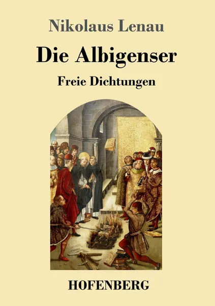 Обложка книги Die Albigenser, Nikolaus Lenau