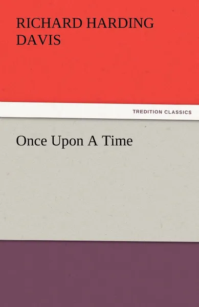 Обложка книги Once Upon a Time, Richard Harding Davis