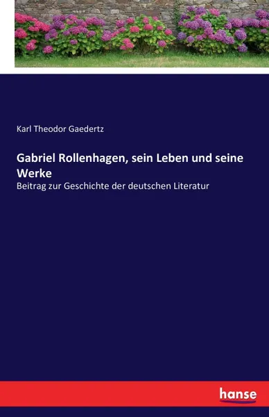 Обложка книги Gabriel Rollenhagen, sein Leben und seine Werke, Karl Theodor Gaedertz