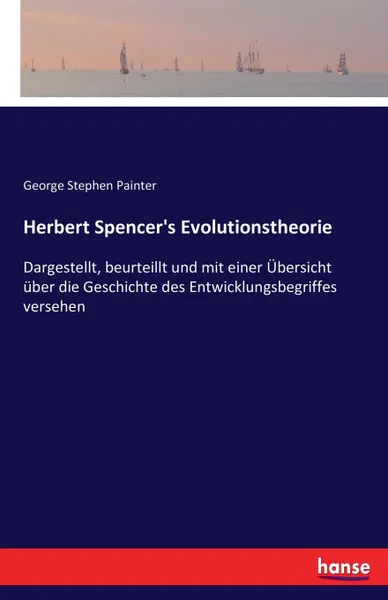 Обложка книги Herbert Spencer.s Evolutionstheorie, George Stephen Painter