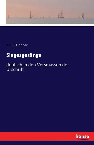 Обложка книги Siegesgesange, J. J. C. Donner