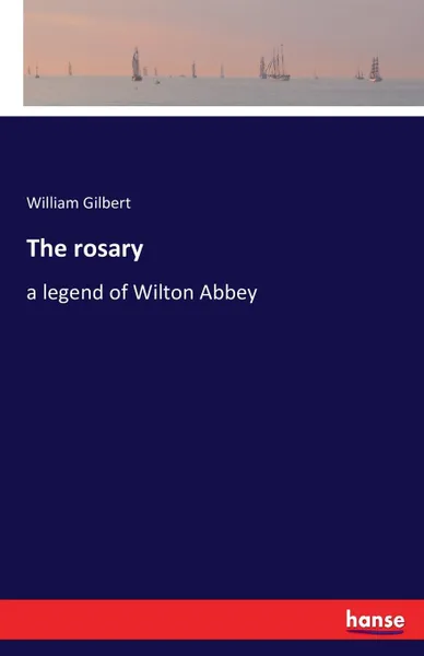 Обложка книги The rosary, William Gilbert