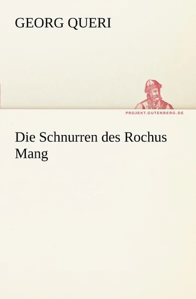 Обложка книги Die Schnurren Des Rochus Mang, Georg Queri