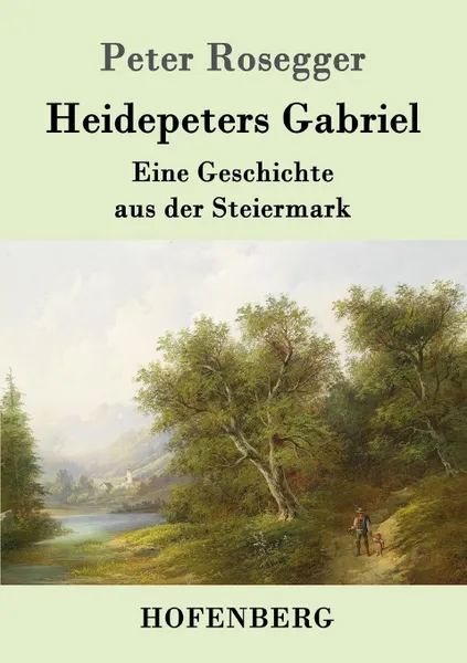 Обложка книги Heidepeters Gabriel, Peter Rosegger