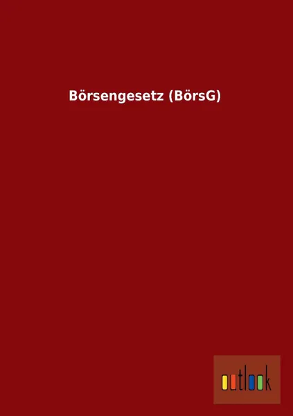 Обложка книги Borsengesetz (Borsg), Ohne Autor