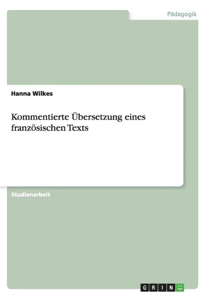 Обложка книги Kommentierte Ubersetzung eines franzosischen Texts, Hanna Wilkes