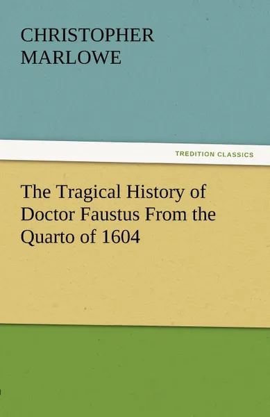 Обложка книги The Tragical History of Doctor Faustus from the Quarto of 1604, Christopher Marlowe