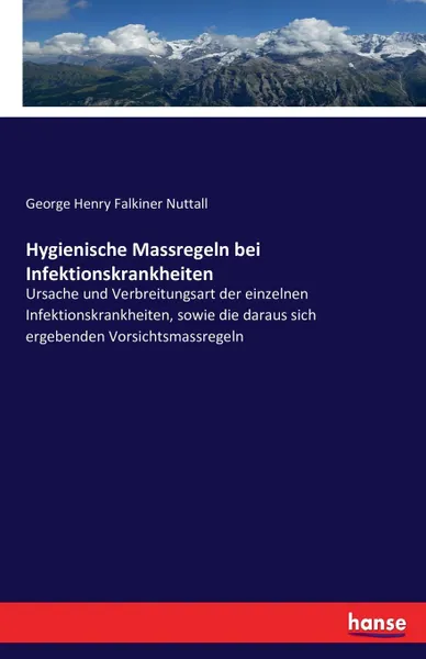 Обложка книги Hygienische Massregeln bei Infektionskrankheiten, George Henry Falkiner Nuttall