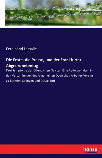 Обложка книги Die Feste, die Presse, und der Frankfurter Abgeordnetentag, Ferdinand Lassalle