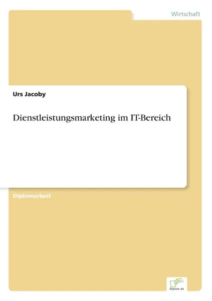 Обложка книги Dienstleistungsmarketing im IT-Bereich, Urs Jacoby