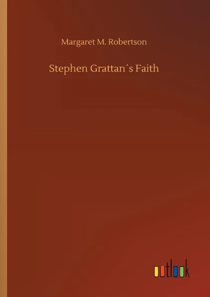 Обложка книги Stephen Grattan.s Faith, Margaret M. Robertson