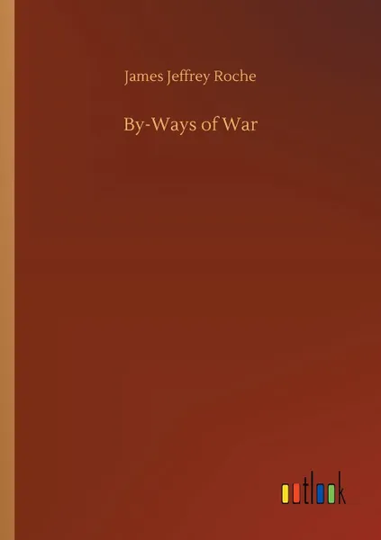 Обложка книги By-Ways of War, James Jeffrey Roche