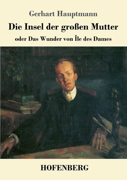 Обложка книги Die Insel der grossen Mutter, Gerhart Hauptmann