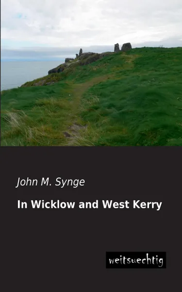 Обложка книги In Wicklow and West Kerry, John M. Synge