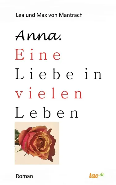 Обложка книги Anna. Eine Liebe in vielen Leben, Lea und Max von Mantrach