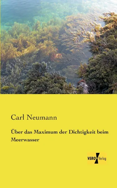 Обложка книги Uber Das Maximum Der Dichtigkeit Beim Meerwasser, Carl Neumann