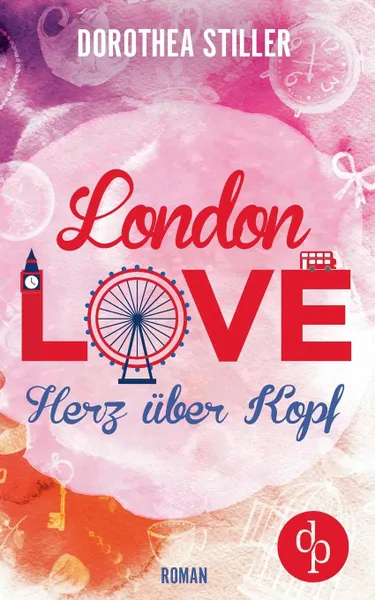 Обложка книги London Love - Herz uber Kopf (Chick- Lit, Liebe), Dorothea Stiller