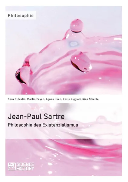 Обложка книги Jean-Paul Sartre. Philosophie des Existenzialismus, Agnes Uken, Martin Feyen, Sara Stöcklin