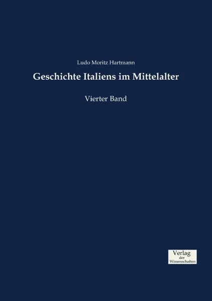Обложка книги Geschichte Italiens im Mittelalter, Ludo Moritz Hartmann