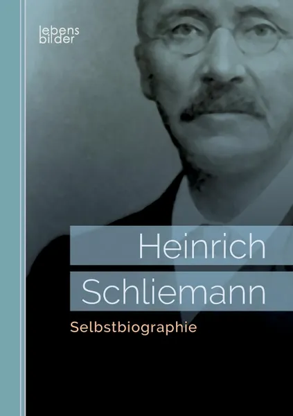 Обложка книги Selbstbiographie, Heinrich Schliemann