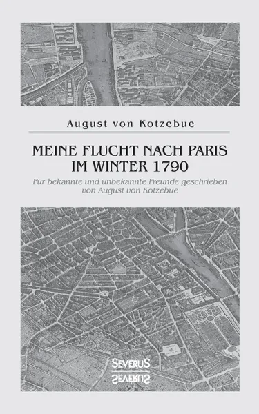 Обложка книги Meine Flucht nach Paris im Winter 1790, August von Kotzebue