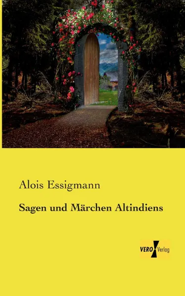 Обложка книги Sagen Und Marchen Altindiens, Alois Essigmann