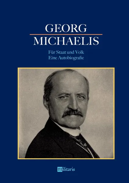 Обложка книги Georg Michaelis - Fur Staat und Volk. Eine Autobiografie, Georg Michaelis