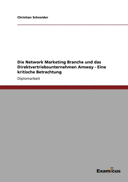 Обложка книги Die Network Marketing Branche und das Direktvertriebsunternehmen Amway, Christian Schneider