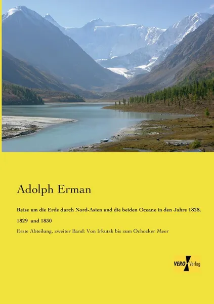 Обложка книги Reise Um Die Erde Durch Nord-Asien Und Die Beiden Oceane in Den Jahre 1828, 1829 Und 1830, Adolph Erman