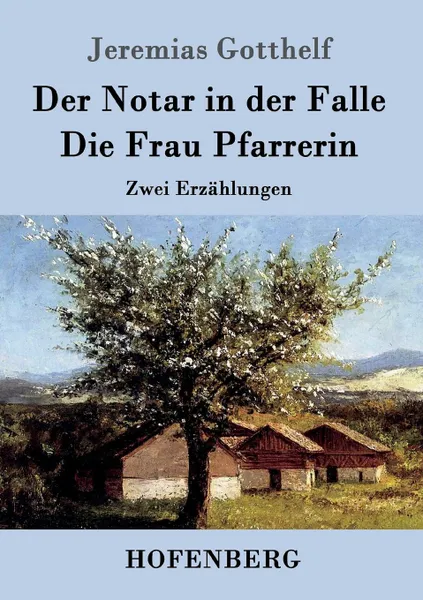 Обложка книги Der Notar in der Falle / Die Frau Pfarrerin, Jeremias Gotthelf